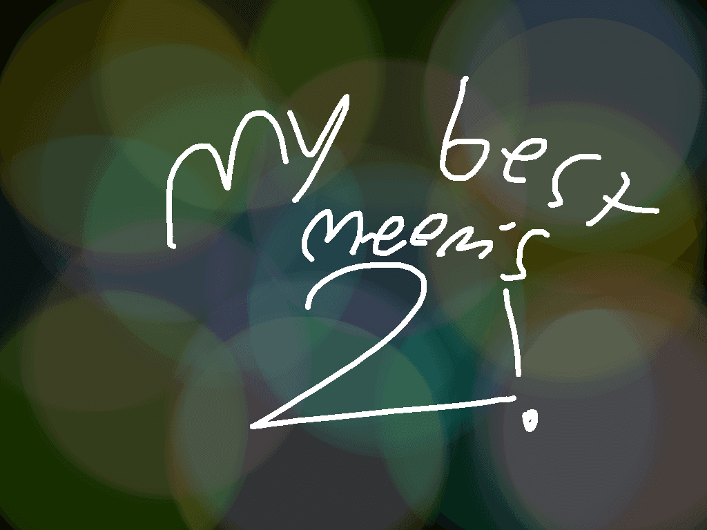 my best meem’s 2🤣