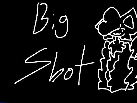 BIG SHOT meme (with music) 1