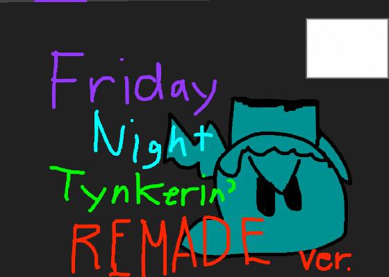 Friday Night Tynkerin REMADE 1