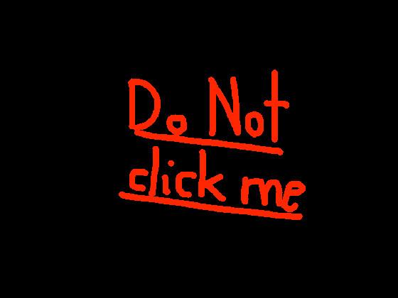 Do not click me!! 