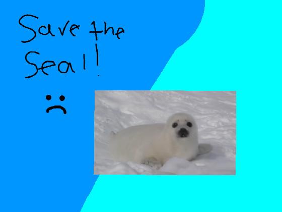 save the seal!! :(
