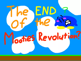 The END of the Mooties Revolution