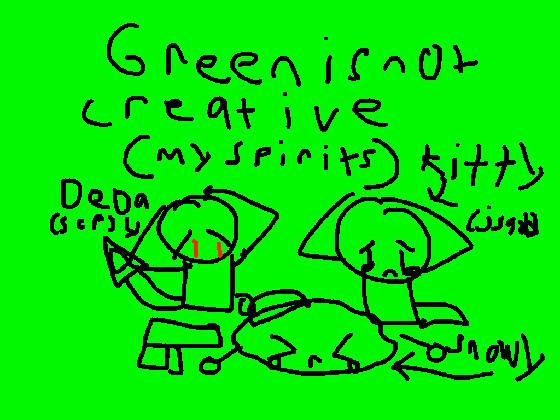 green is not creative (my spirits)
