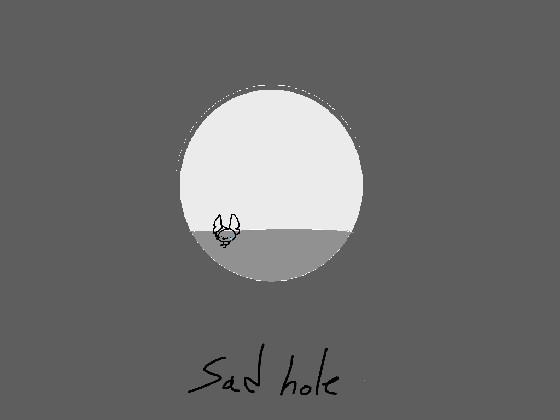 sad hole