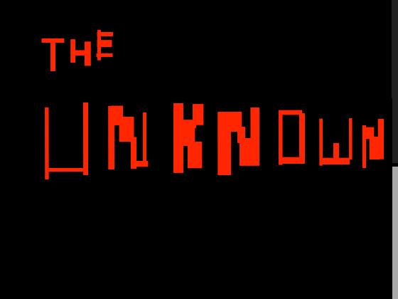 The Unknown...  1