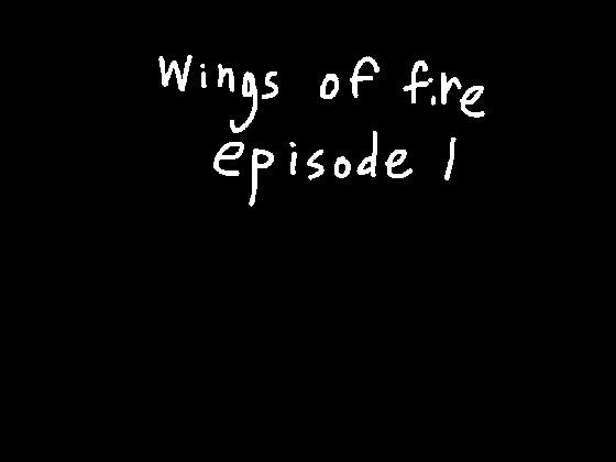 Wings of fire ep 1