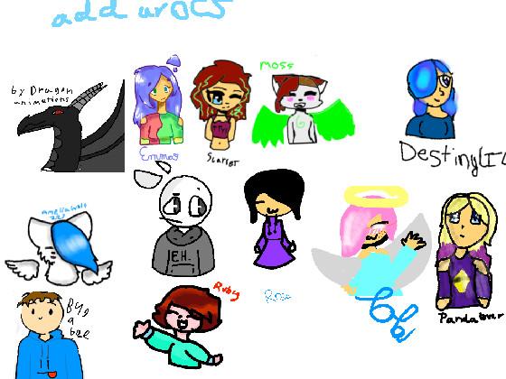 add ur ocs this one was by #sarcastic i added 1 1 1