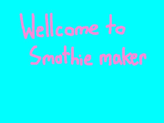 Smothie maker! 1