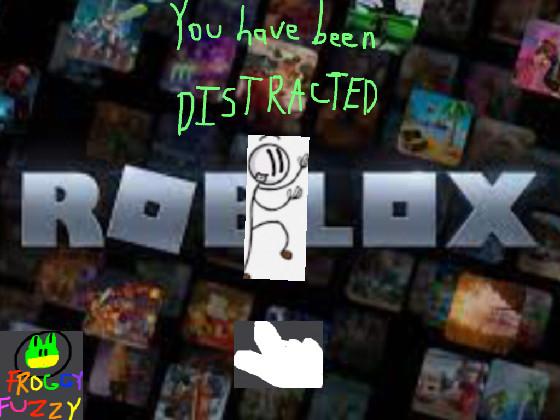 You have been Distracted in Roblox
