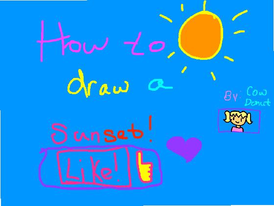 How to draw a Sun-set! DO NOT COPPPYYY! Thanks!