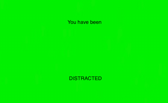 You have been Distracted but it’s all pixels