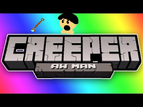 Creeper Aw Man song 1 1 1