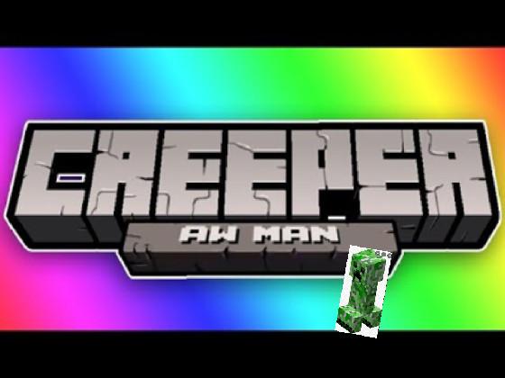 Creeper Aw Man song minecraft 1 - copy 1 1