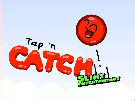 Tap N’ Catch