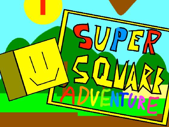 Super Square Adventure!