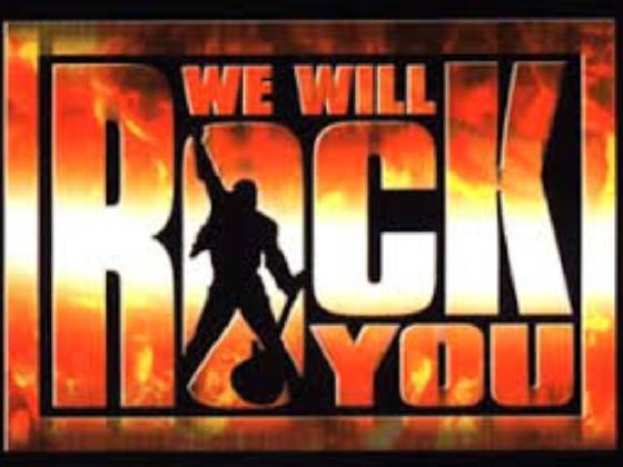 WE WILL WE WILL ROCK YOU!