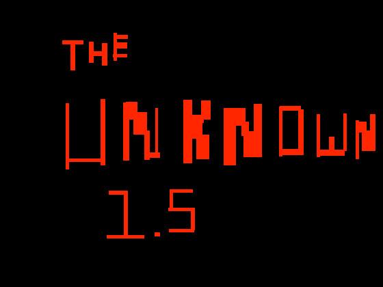 The Unknown... 1.5(BETA)
