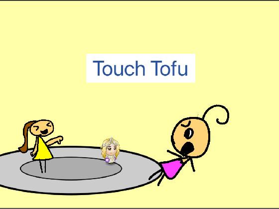 Copy of toUCH TOFU HAHAHAH 1