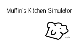 Muffin&#039;s Kitchen Simulator v1
