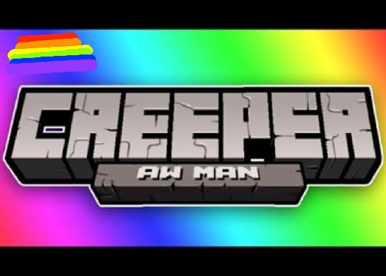 Creeper Aw Man song minecraft 1 - copy 2 1 1
