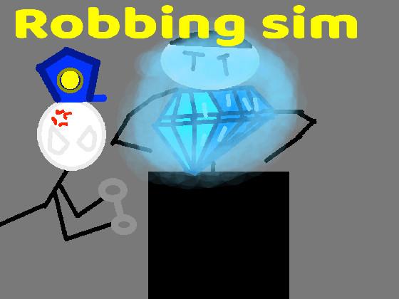 Robbing sim