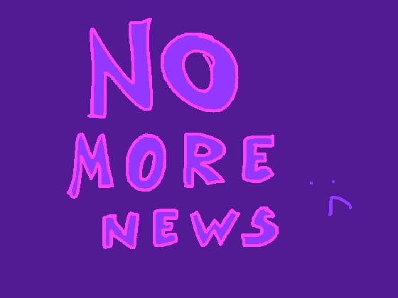 No More News