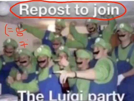 REPOST TO JOIN THE LUIGI PARTY 1 1 1 1