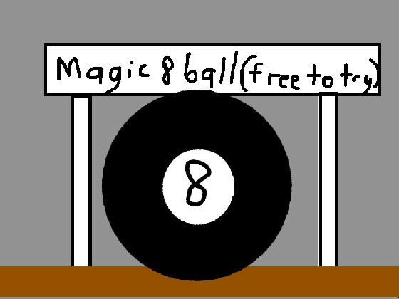 magic 8 ball !!! 1