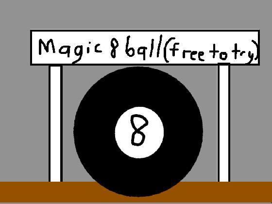 magic 8 ball !!! 1