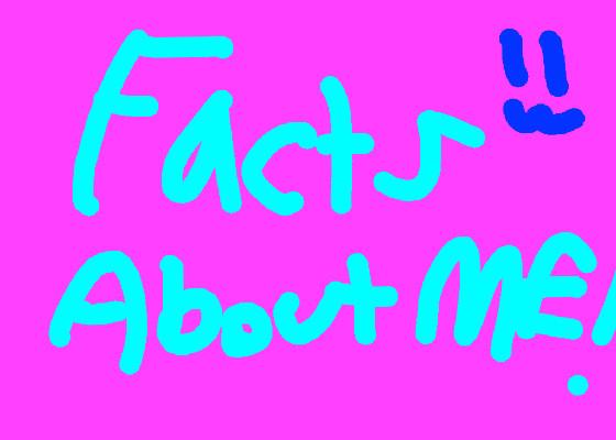 Facts about me! 1
