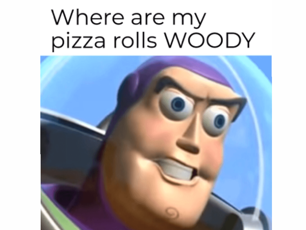 pizza rolls woody