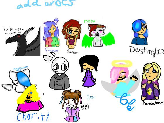 add ur ocs this one was by #sarcastic i added 1 1 1