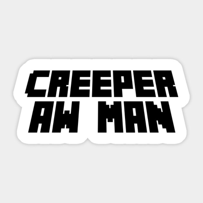 Creeper Aw Man 1 1 2 1 1 1 1 1 Tynker