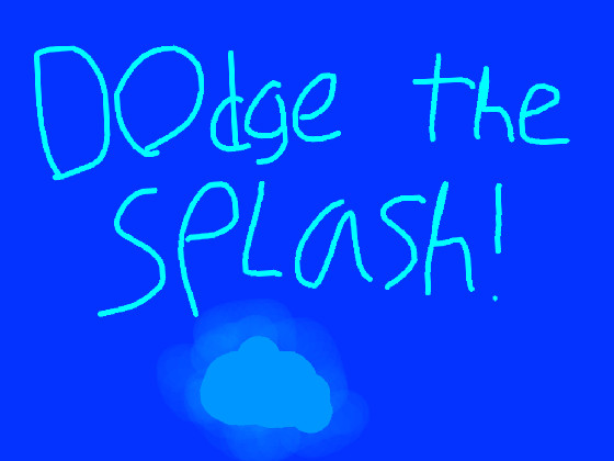 Dodge The Splash